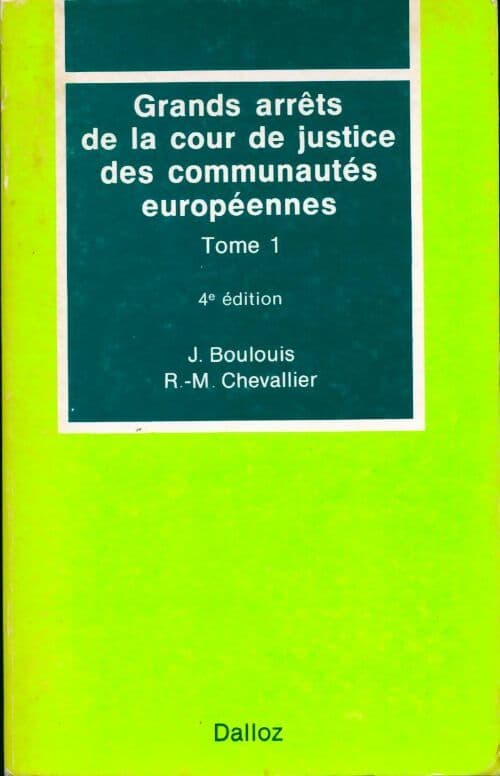 Grands arrêts de la cour de justice des communautés européennes Tome I - Communautés européennes