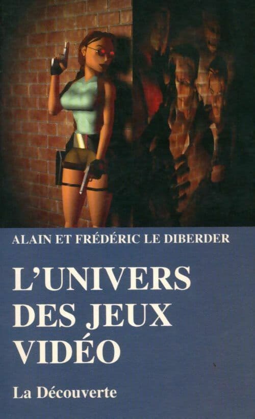 L'univers des jeux vidéo - Alain Le Diberder